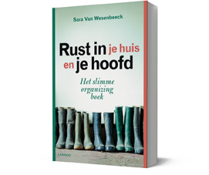 'Rust in je huis en je hoofd' - boek van life & business coach, professional organizer, bemiddelaar, spreker en auteur Sara Van Wesenbeeck